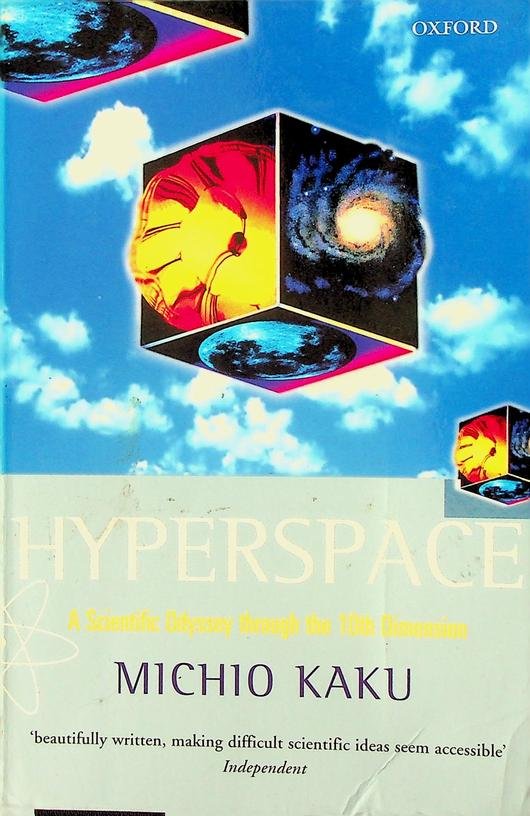 Kaku, MIchio - Hyperspace. A Scientific Odyssey Through Parallel Universes, Time Warps, and The Tenth Dimension