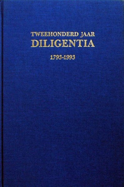 Rob Claassen et al. - Tweehonderd jaar Diligentia, 1793-1993.