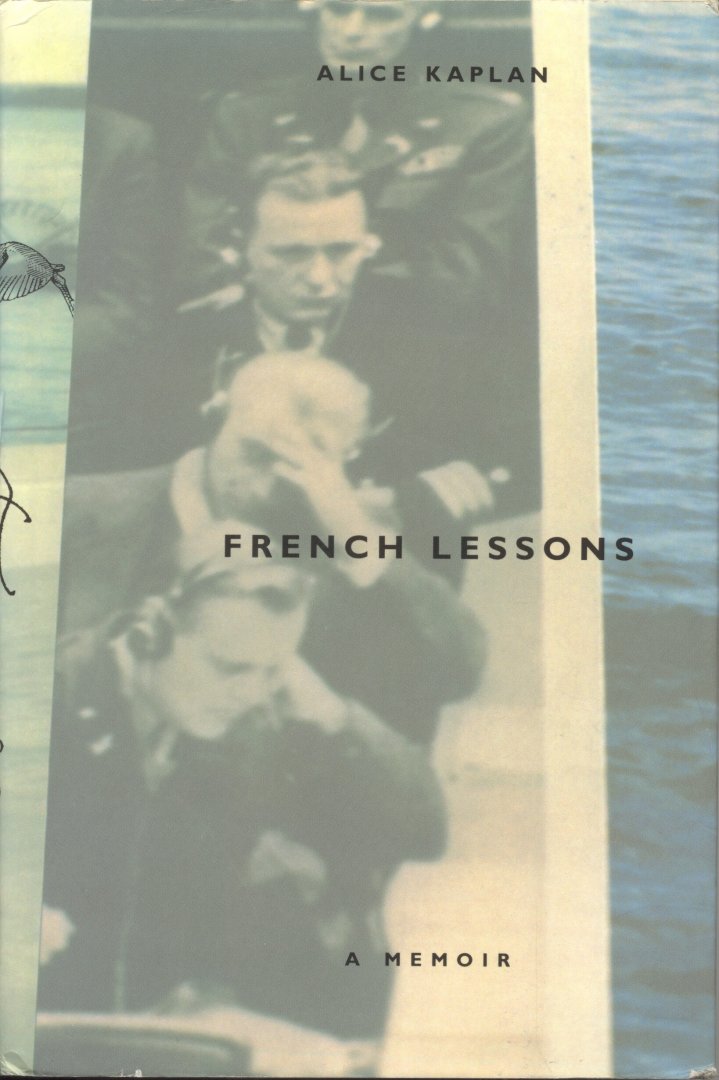 Kaplan, Alice - French lessons. A memoir.