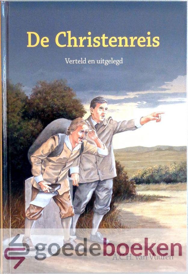 Vuuren, A.C.H. van - De Christenreis *nieuw* --- Verteld en uitgelegd