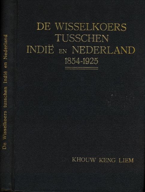 Khouw Keng Liem. - De Wisselkoers tusschen Indië en Nederland 1854 - 1925.