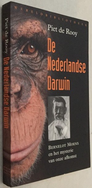 Rooy, Piet de, - De Nederlandse Darwin. Bernelot Moens en het mysterie van onze afkomst