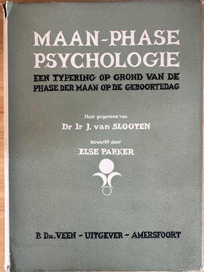Slooten, Dr. Ir. J. van / Parker, Else - MAAN-PHASE PSYCHOLOGIE.  Een typering op grond van de phase der maan op de Geboortedag.