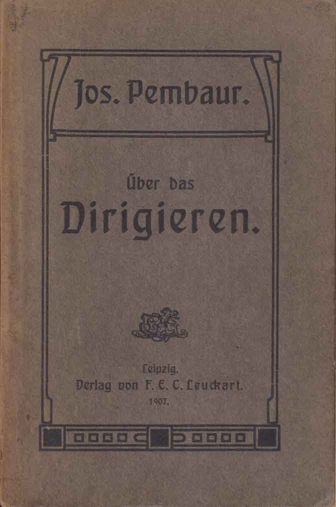 Pembaur, Josef - Über das Dirigieren. Die Aufgaben des Dirigenten beleuchtet vom Standpunkte der verschiedenen Disziplinen der Kompositionslehre