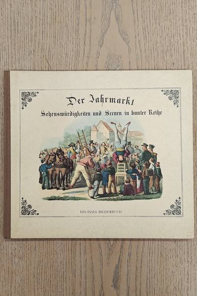 VOGEL, HEINER SAMMLUNG. - Der Jahrmarkt - Sehenswürdigkeiten und Scenen in bunter Reihe. - Ein Bilderbuch mit Text von Zweien. Neudruck der Ausgabe von 1843.