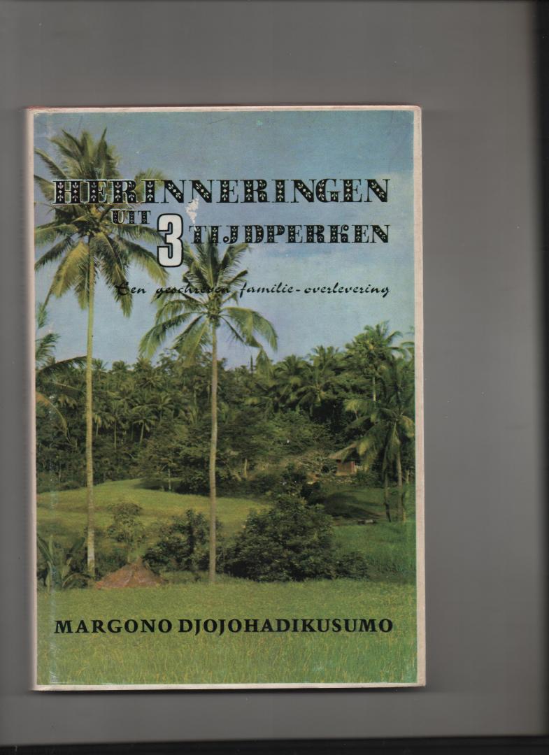 Djojohadikusumo, Margono - Herinneringen uit 3 tijdperken. Een geschreven familie-overlevering.