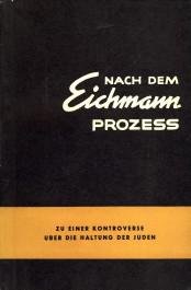  - Nach dem Eichmann Prozess zu einer Kontroverse über die Haltung der Juden