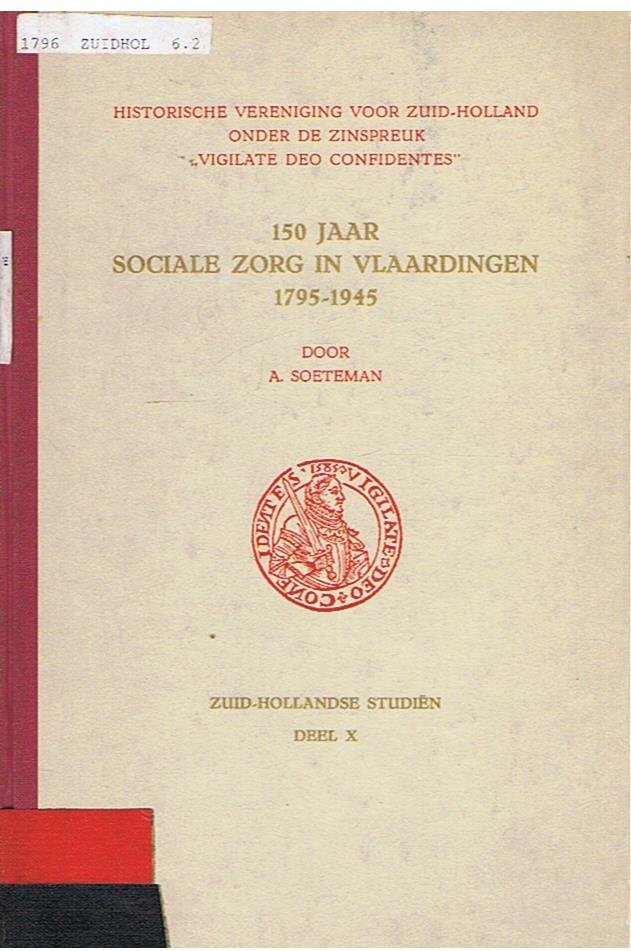 Soeteman, A. - 150 jaar sociale zorg in Vlaardingen 1795-1945 - Zuidhollandse studien deel X