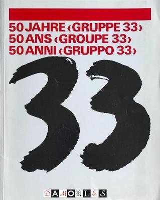 Jean-Kristophe Ammann, Margrit Suter - 50 Jahre "Gruppe 33"    50 Ans "Groupe 33"  50 Anni "Gruppo 33"