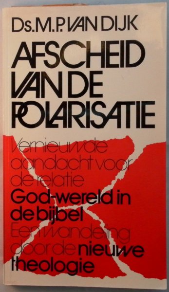 Dijk, M.P. van - Afscheid van de polarisatie Vernieuwde aandacht voor de relatie God wereld in de bijbel Met kranteknipsel