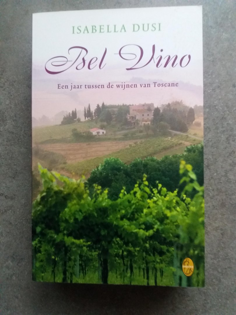 Dusi, I. - Bel Vino / een jaar tussen de wijnen van Toscane