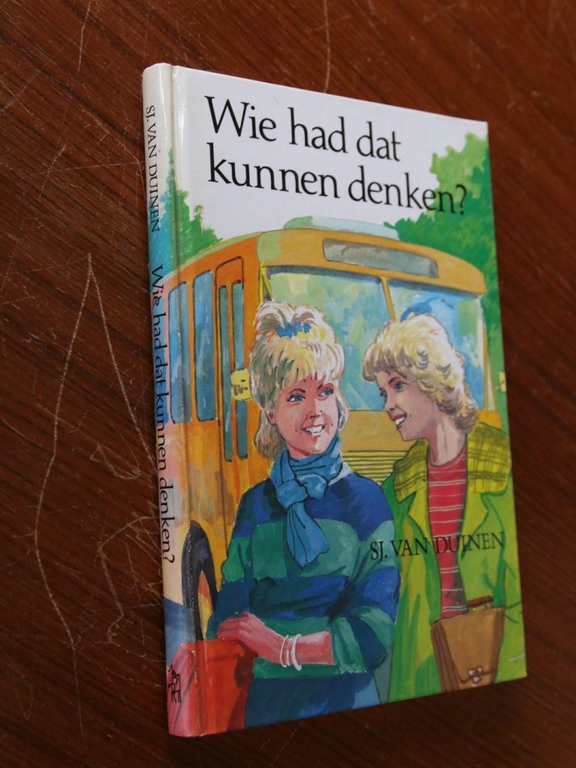Duinen, Sj. van - Wie had dat kunnen denken & Hoe alles anders werd & Marisca