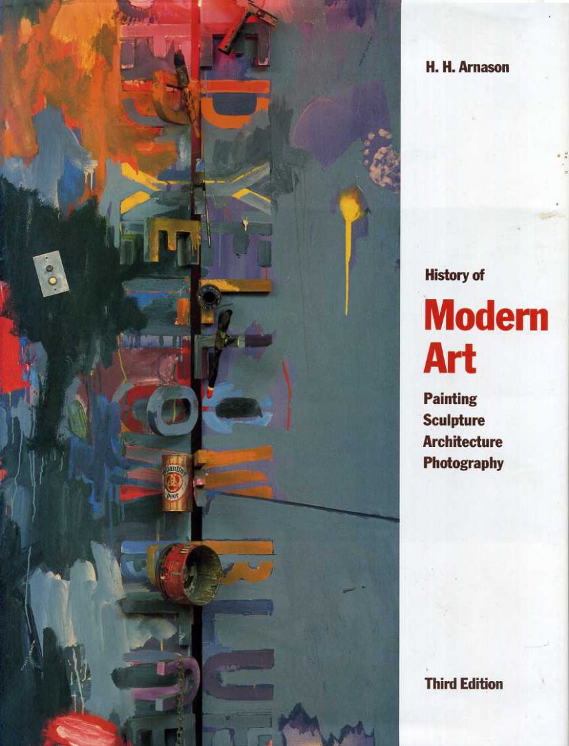 Arnason, H.H. - History of Modern Art, Painting, Sculpture, Architecture, Photography