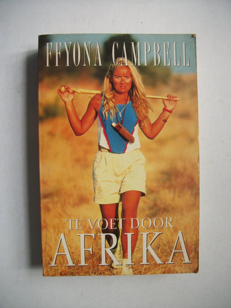 Campbell, Ffyona - Te voet door Afrika