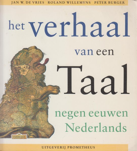 Vries Roland Willemyns Peter Burger, Jan W. de - Het verhaal van een taal - Negen eeuwen Nederlands