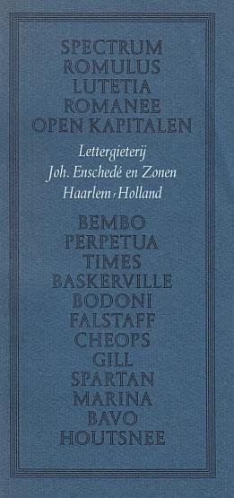 (DOES, Bram de). LETTERGIETERIJ JOH. ENSCHEDÉ & ZONEN - Spectrum, Romulus, Lutetia, Romanee, Open Kapitalen, Bembo, Perpetua, Times, Baskerville, Bodoni, Falstaff, Cheops, Gill, Spartan, Marina, Bavo, Houtsnee.