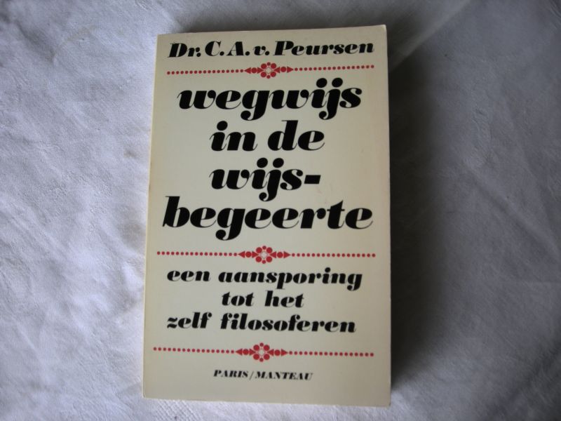 Peursen, Dr. C.A. van - Wegwijs in de wijsbegeerte, Een aansporing tot het zelf filosoferen