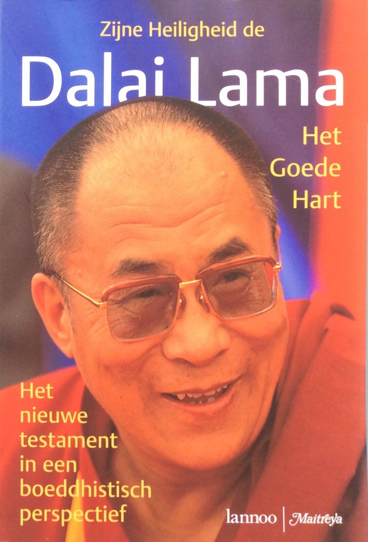 De Dalai Lama - Het Goede Hart; het Nieuwe Testament vanuit een Boeddhistische visie