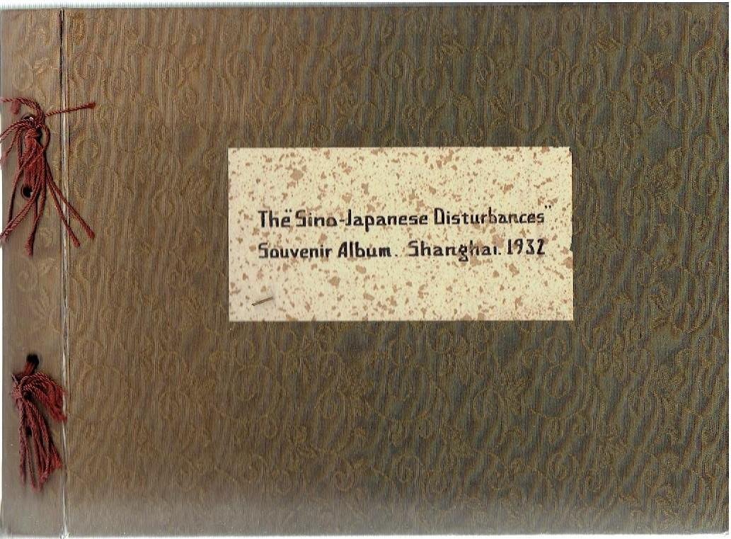 SINO-JAPANESE WAR - The ''Sino-Japanese Disturbances'' Souvenir Album. Shanghai. 1932.