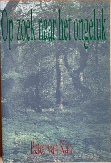 Kan, Peter van - OP ZOEK NAAR HET ONGELUK.