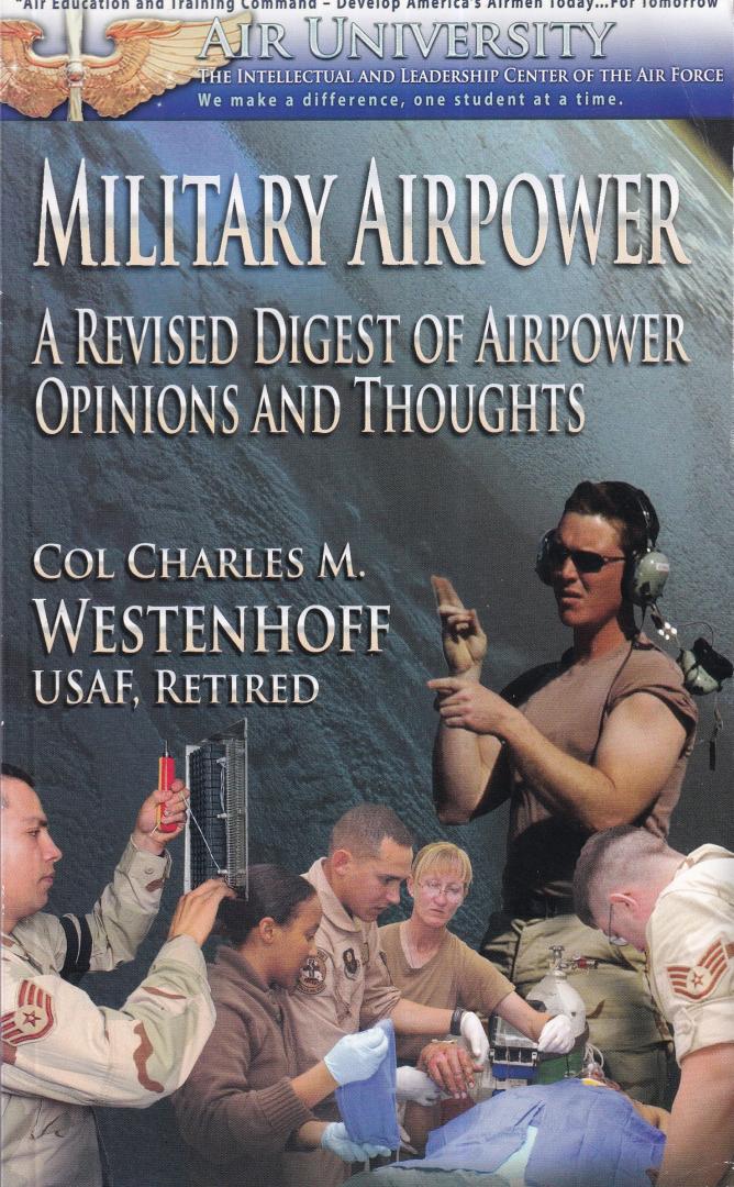 Westenhoff, Col Charles M. - Military airpower: a revised digest of airpower, opinions and thoughts