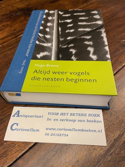 Brems, Hugo - Altijd weer vogels die nesten beginnen - Geschiedenis van de Nederlandse literatuur 1945 - 2005