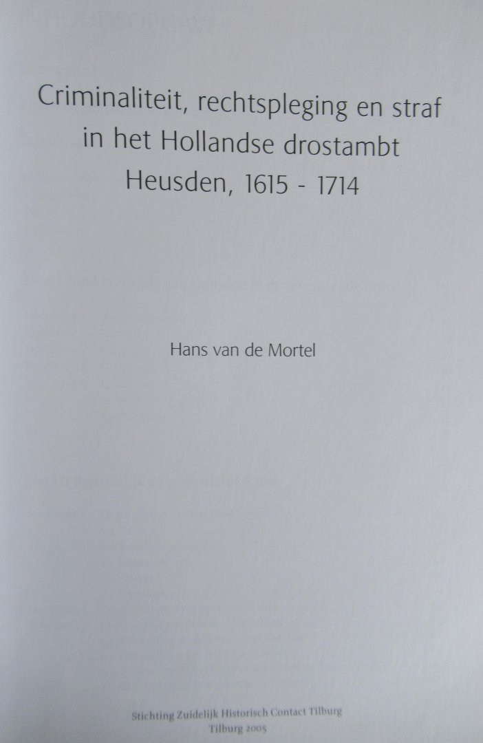 Mortel, van de Hans - Crimininaliteit, rechtspleging en straf in het Hollandse drostambt Heusden 1615 -1714