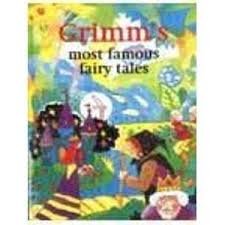Grimm, Jacob - Grimm's Most Famous Fairy Tales