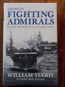 Tuohy, William - America's Fighting Admirals. Winning the War at Sea in World War II