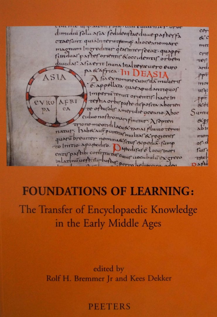 BREMMER, R.H., DEKKER, K., (ED.) - Foundations of learning: The transfer of encyclopaedic knowledge in the early middle ages. Storehouses of wholesome learning I.