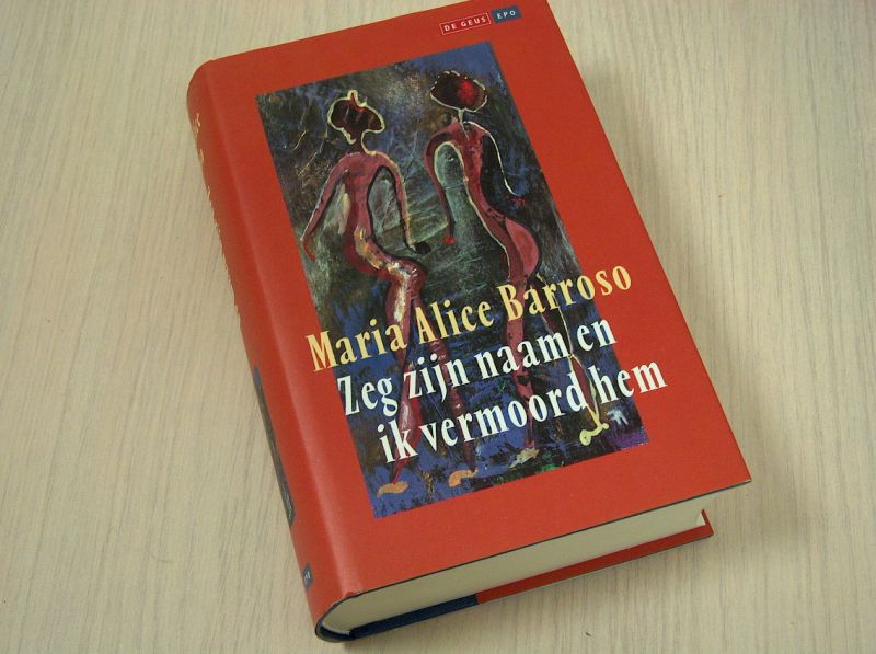 Barroso, Maria Alice - Zeg zijn naam en ik vermoord hem