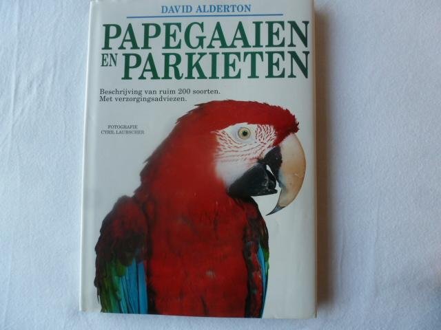 Alderton, D. - Papegaaien en parkieten / druk 1 200 soorten met verzorgingsadviezen