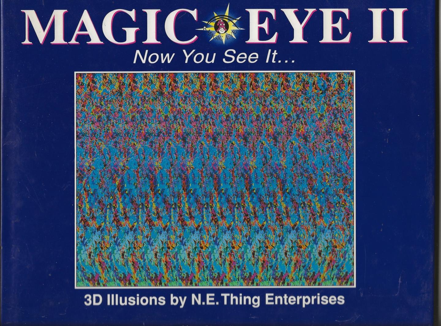 N.E. Thing Enterprises - Magic eye II : now you see it... : 3D illlusions