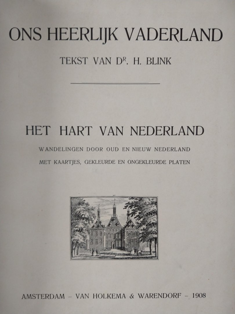 Blink, H. - Ons heerlijk vaderland (3 complete delen). Wandelingen door oud & nieuw Nederland. 3 Boeken: Het hart van Nederland + Boven en beneden den Moerdijk + Rondom de Zuiderzee.