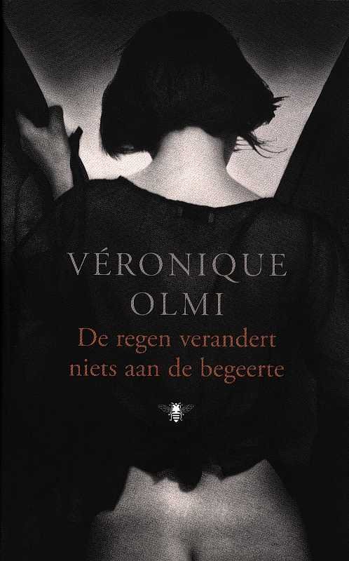 Olmi, Veronique - De regen verandert niets aan de begeerte