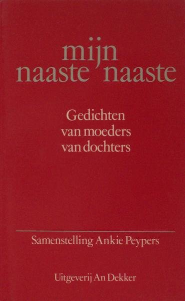 Peypers, Ankie (samenstelling). - Mijn naaste naaste. Gedichten van moeders en van dochters.