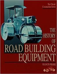 Pierre, Francis - The History of Road Building Equipment