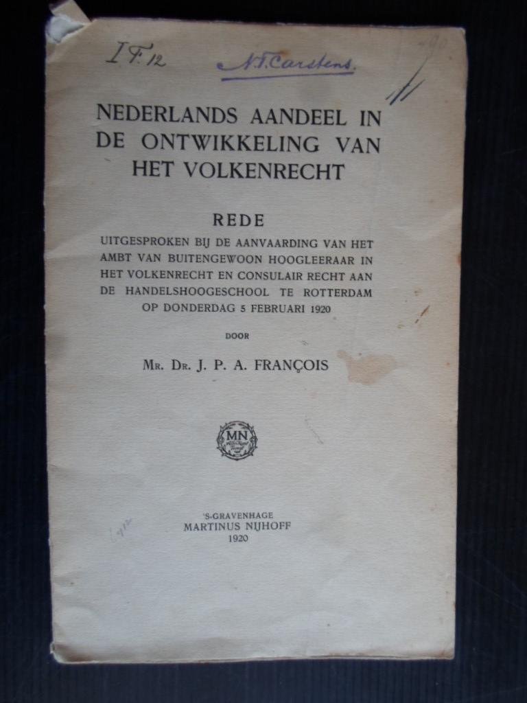 Francois, mr.Dr.J.P.A. - Nederlands aandeel in de ontwikkeling van het volkenrecht, rede uitgesproken bij de aanvaarding van het ambt van buitengewoon hoogleraar volkenrecht, Rotterdam