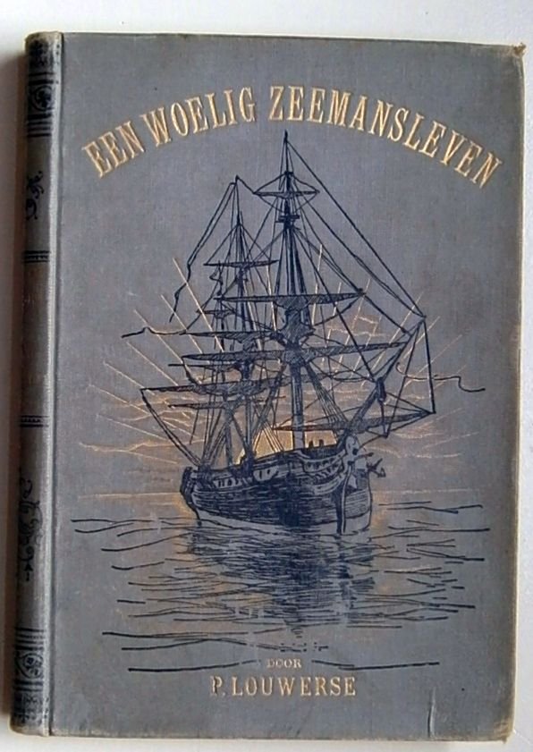 Louwerse, P. - Een woelig zeemansleven : een verhaal voor jongelieden.