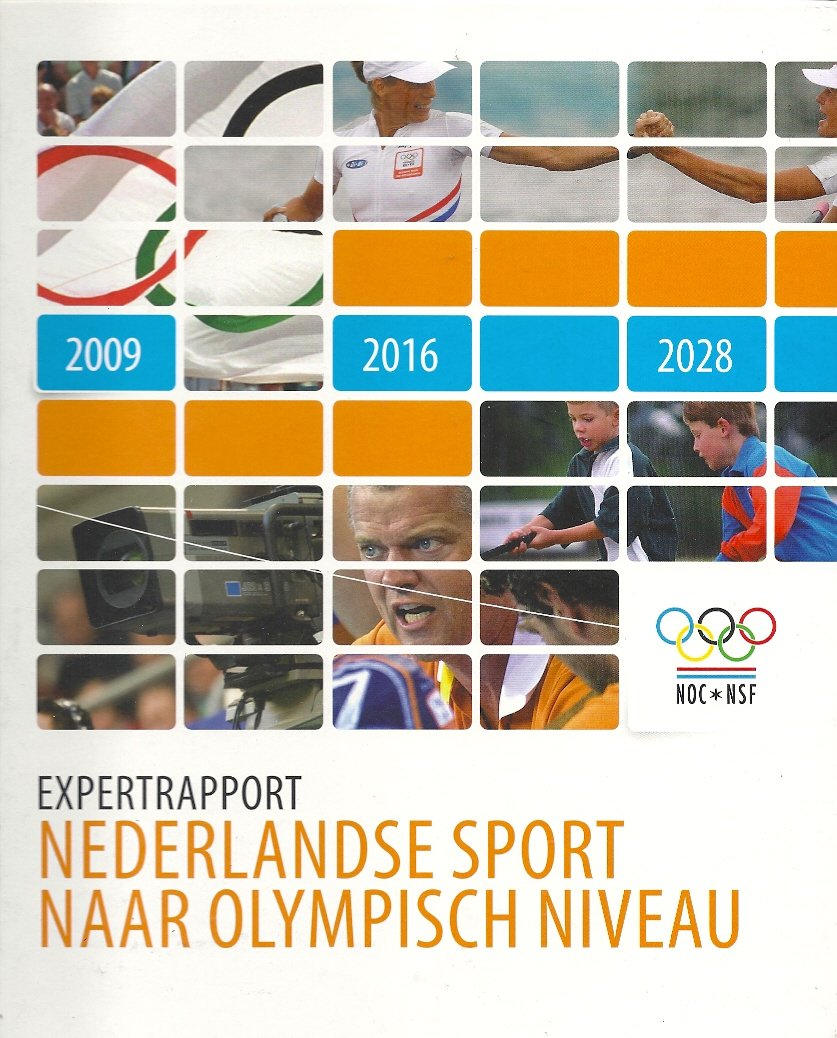  - Expertrapport Nederlandse sport naar Olympisch niveau -Een nadere uitwerking van het sportgedeelte van het Olympisch Plan 2028