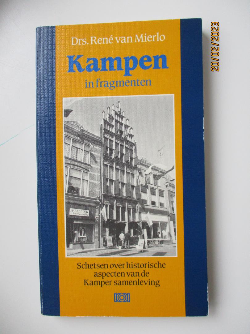 Mierlo, R. van - Kampen in fragmenten / Schetsen over de historische aspecten van de Kamper samenleving