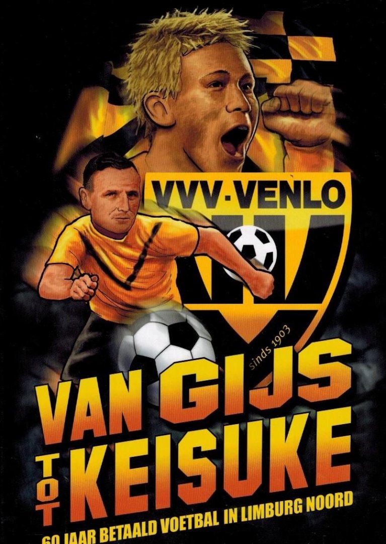 趣味・スポーツ・実用 VAN GIJS TOT KEISUKE VVV-VENLO Boekwinkeltjes.nl - VVV Venlo -Van Gijs tot Keisuke. 60 jaar