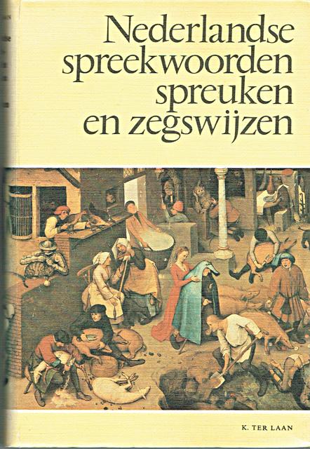 Laan, K. ter - Nederlandse spreekwoorden/spreuken en zegswijzen. Met de weerspreuken verzameld door A.M. Heidt jr.