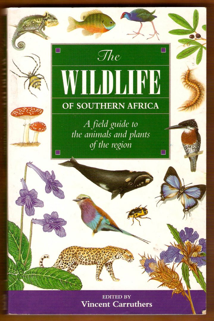 CARRUTHERS, V. (ED.) - The wildlife of Southern Africa. A field guide to the animals and plants of the region.