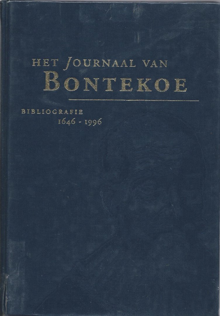 Onder redactie van Garrelt Verhoeven en Piet Verkruijsse - Het Journaal Van Bontekoe Bibliogrfie 1646-1996