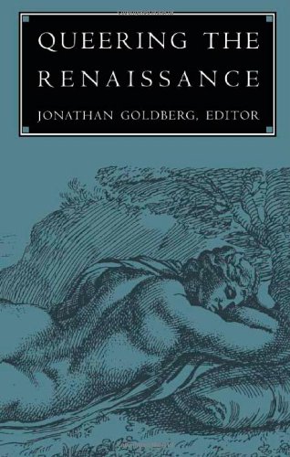Jonathan Goldberg - Queering the Renaissance
