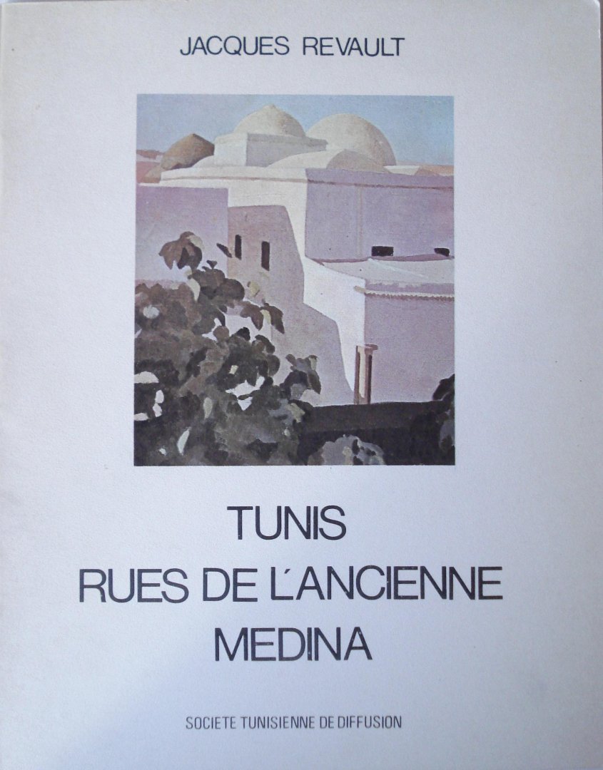 Revault, Jacques - Tunis. Rues de l'ancienne Medina.