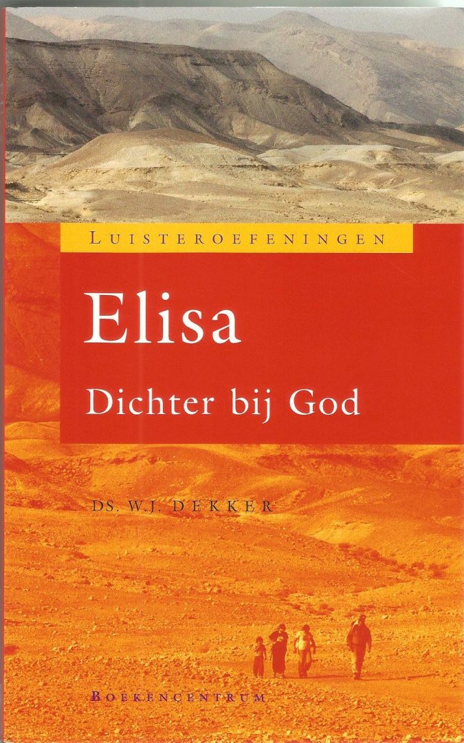 Dekker, W.J. drs.  (thans predikant in de Joriskerk te Amersfoort) voorheen te Delft - Luisteroefeningen Elisa Dichter bij God
