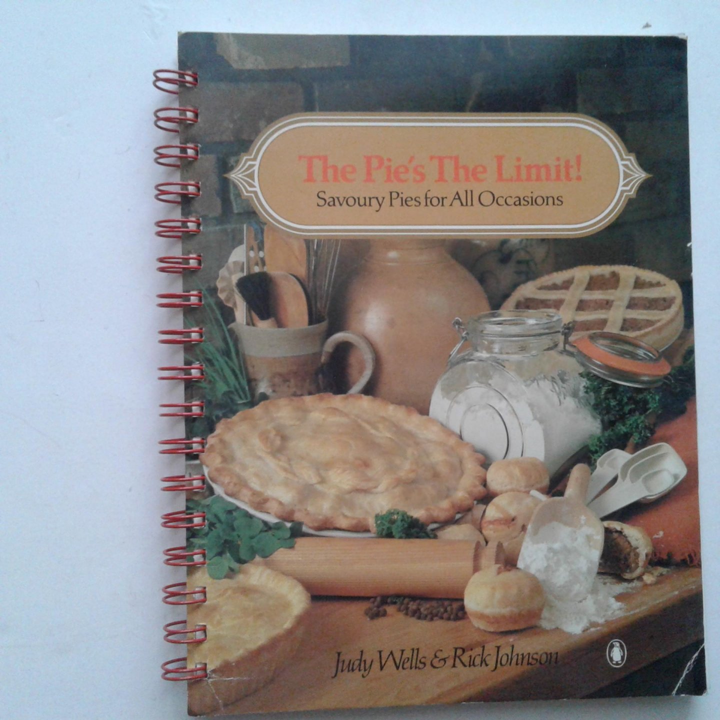 Wells, Judy ; Johnson, Rick - The Pie's the Limit ; Savoury Pies for all Occasions