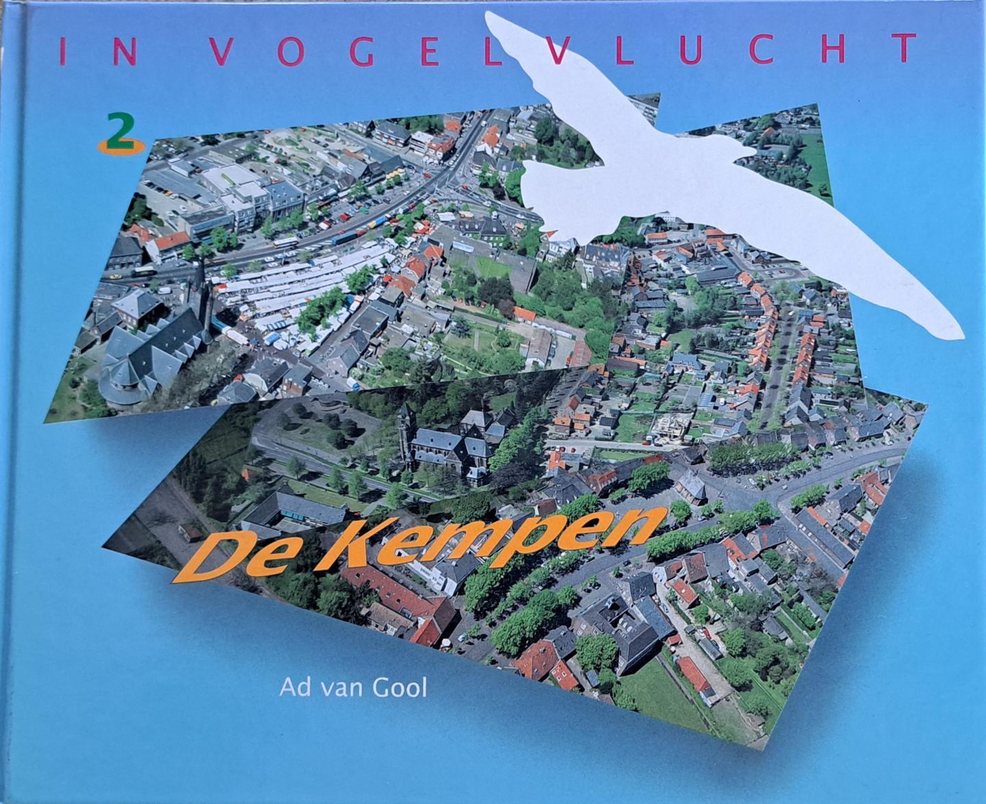 Ad van Gool - In vogelvlucht, deel 2  / De Kempen / druk 1 / als nieuw